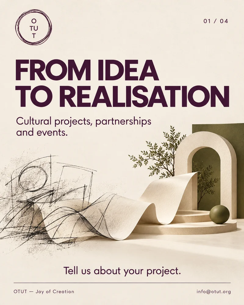 OTUT — From idea to realisation. Cultural projects, partnerships and events.